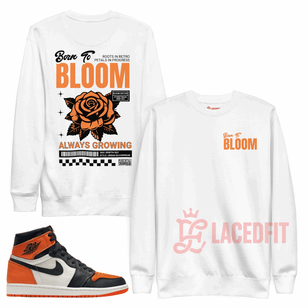 Born To Bloom Sweatshirt - Match Air Jordan 1 “Shattered Backboard”