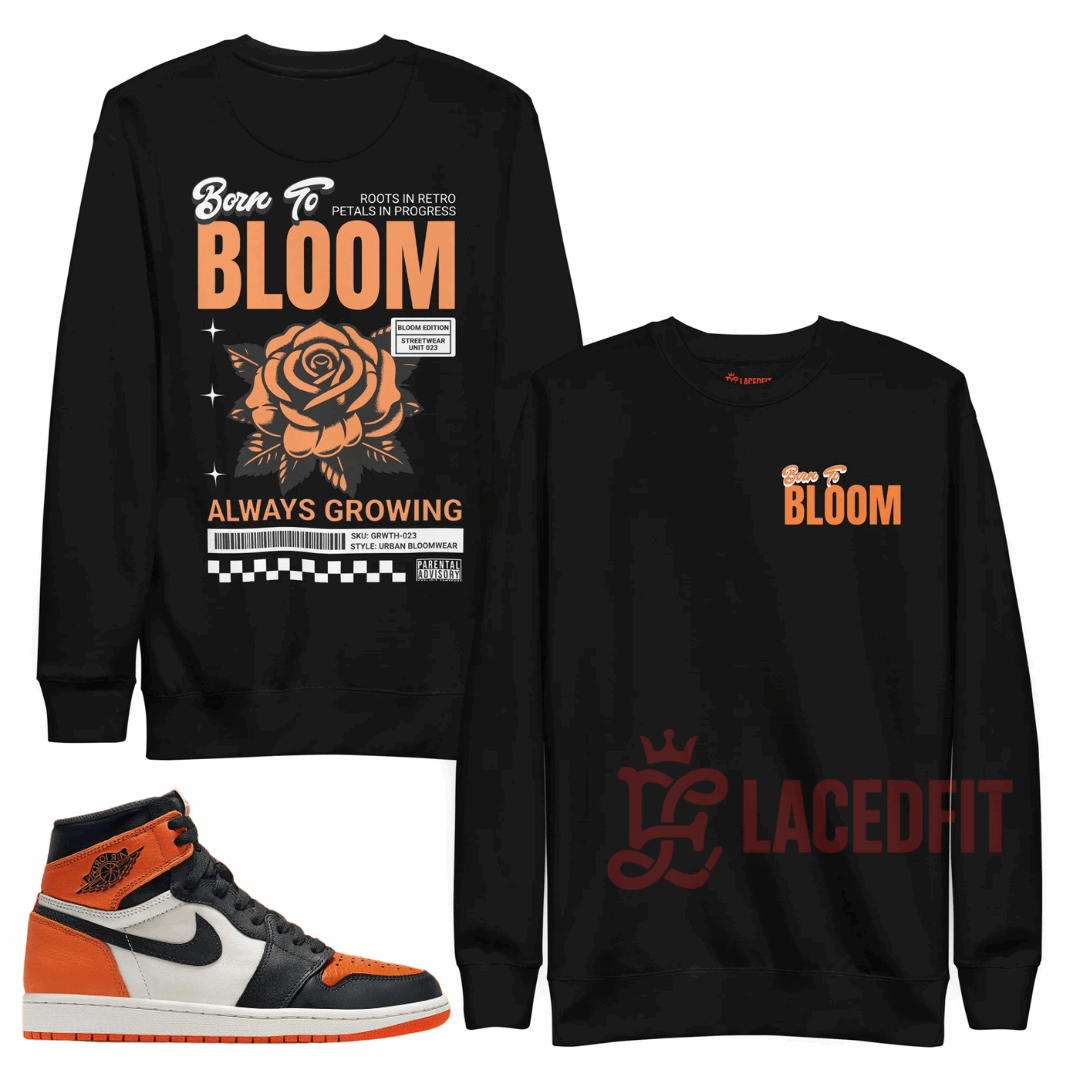 Born To Bloom Sweatshirt - Match Air Jordan 1 “Shattered Backboard”